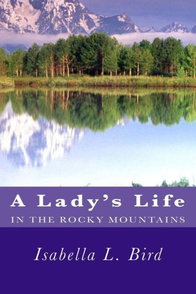 Cover for Isabella L Bird · A Lady's Life in the Rocky Mountains (Paperback Book) (2012)