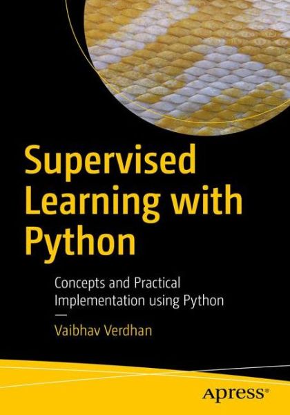 Cover for Vaibhav Verdhan · Supervised Learning with Python: Concepts and Practical Implementation Using Python (Paperback Book) [1st edition] (2020)