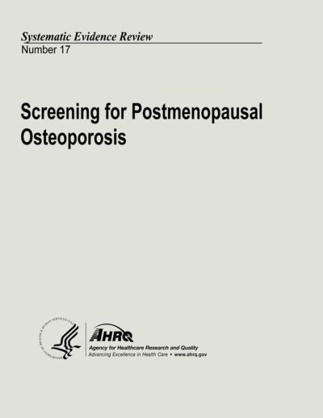 Cover for U S Department of Heal Human Services · Screening for Postmenopausal Osteoporosis: Systematic Evidence Review Number 17 (Paperback Bog) (2013)
