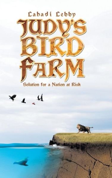 Cover for Lahadi Lebby · Judy's Bird Farm: Godly Solution for a Nation at Risk (Hardcover Book) (2014)