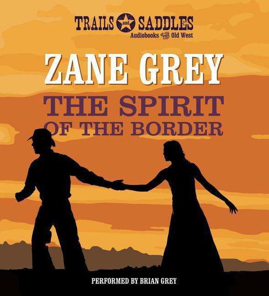 Cover for Zane Grey · The Spirit of the Border (CD) (2015)