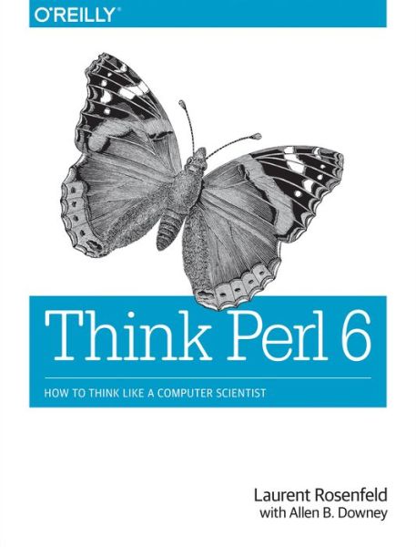 Think Perl 6 - Laurent Rosenfeld - Books - O'Reilly Media - 9781491980552 - June 27, 2017