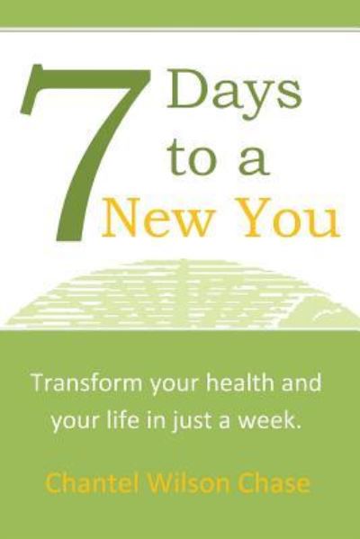 Cover for Chantel Wilson Chase · 7 Days to a New You (Paperback Book) (2013)