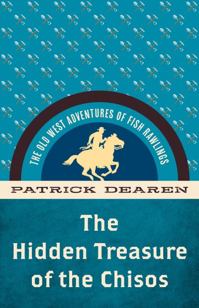 Cover for Patrick Dearen · The Hidden Treasure of the Chisos: The Old West Adventures of Fish Rawlings (Paperback Book) (2023)