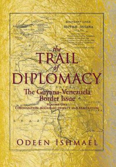 Cover for Odeen Ishmael · The Trail of Diplomacy: The Guyana-Venezuela Border Issue (Hardcover bog) (2013)