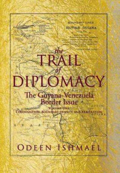 Cover for Odeen Ishmael · The Trail of Diplomacy: The Guyana-Venezuela Border Issue (Hardcover Book) (2013)