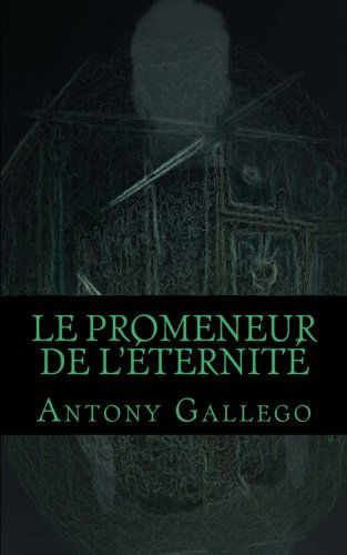 Cover for Antony Gallego · Le Promeneur De L'éternité: Trame I (Paperback Book) [French edition] (2013)