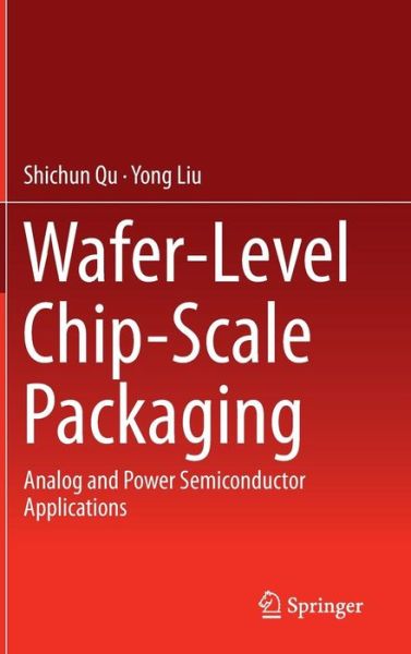 Cover for Shichun Qu · Wafer-Level Chip-Scale Packaging: Analog and Power Semiconductor Applications (Hardcover Book) [2015 edition] (2014)