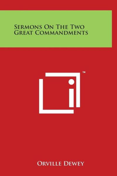 Cover for Orville Dewey · Sermons on the Two Great Commandments (Gebundenes Buch) (2014)