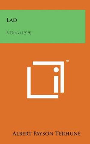 Cover for Albert Payson Terhune · Lad: a Dog (1919) (Hardcover Book) (2014)