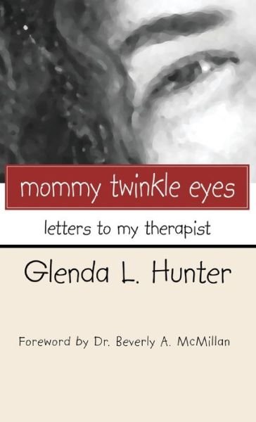 Cover for Glenda L Hunter · Mommy Twinkle Eyes: Letters to My Therapist (Gebundenes Buch) (2002)