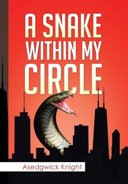 Cover for Asedgwick Knight · Snake Within My Circle (Hardcover Book) (2014)
