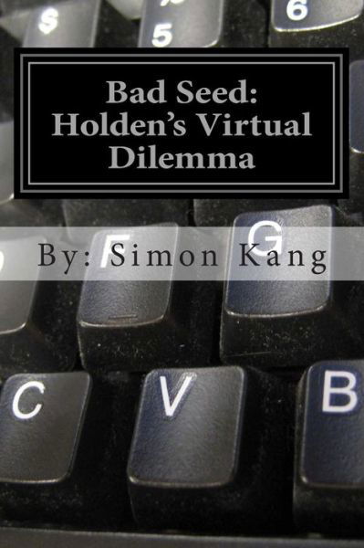 Cover for Simon Kang · Bad Seed: Holden's Virtual Dilemma: This Year, He Must Beware of Who He Calls. (Paperback Book) (2014)