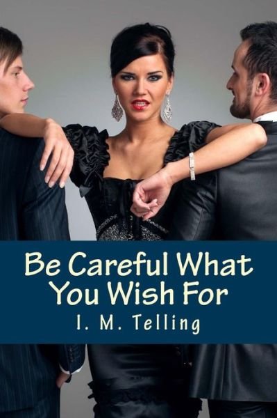 Cover for I M Telling · Be Careful What You Wish for (Paperback Bog) (2014)