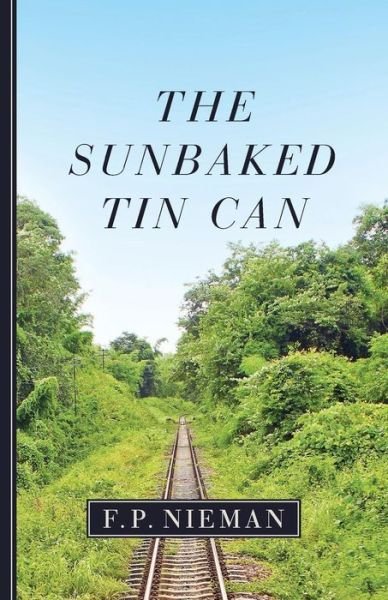 Cover for F P Nieman · The Sunbaked Tin Can (Pocketbok) (2014)