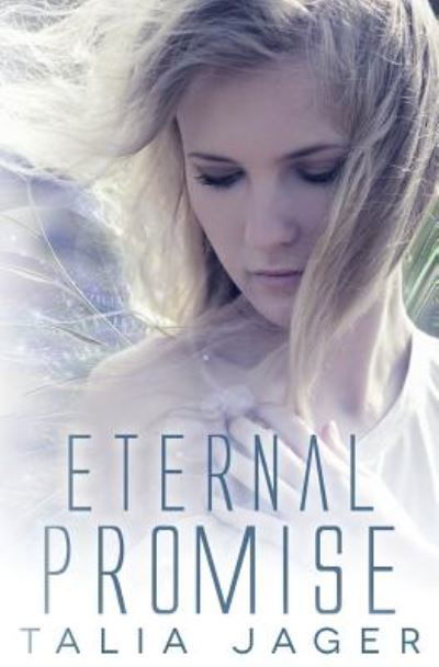 Cover for Talia Jager · Eternal Promise: a Between Worlds Novel: Book Three (Taschenbuch) (2014)