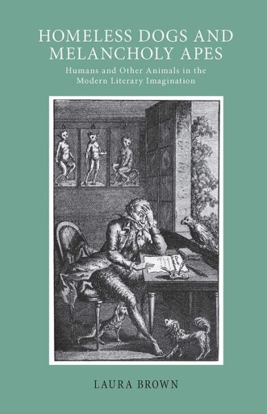 Cover for Laura S. Brown · Homeless Dogs and Melancholy Apes: Humans and Other Animals in the Modern Literary Imagination (Paperback Book) (2017)