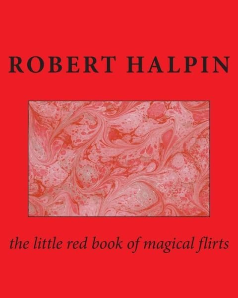 Cover for Mr Robert Anthony Halpin · The Little Red Book of Magical Flirts (Pocketbok) (2014)