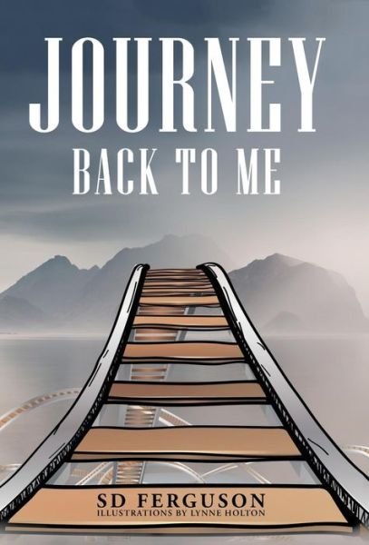 Cover for Sd Ferguson · Journey Back to Me Touring the Landscape of My Mind (Gebundenes Buch) (2017)