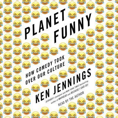 Cover for Ken Jennings · Planet Funny How Comedy Took Over Our Culture (CD) (2018)