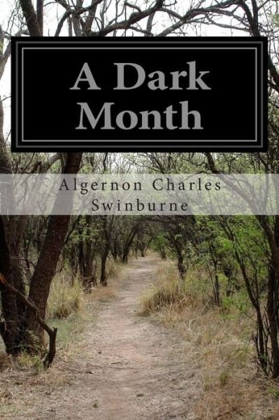 Cover for Algernon Charles Swinburne · A Dark Month (Taschenbuch) (2015)