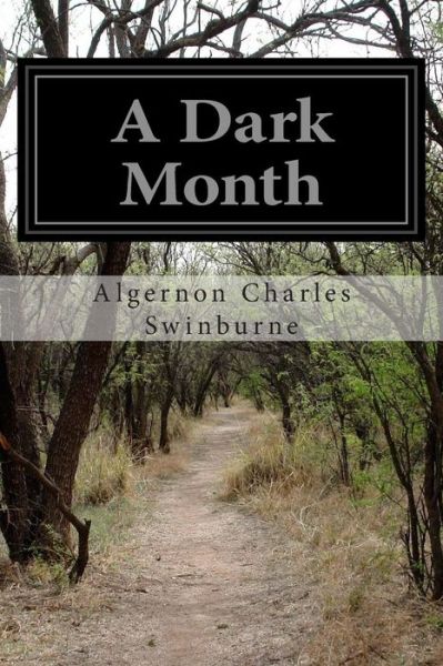 Cover for Algernon Charles Swinburne · A Dark Month (Taschenbuch) (2015)