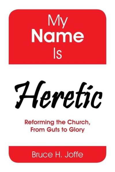 Cover for Bruce H Joffe · My Name Is Heretic (Paperback Book) (2015)