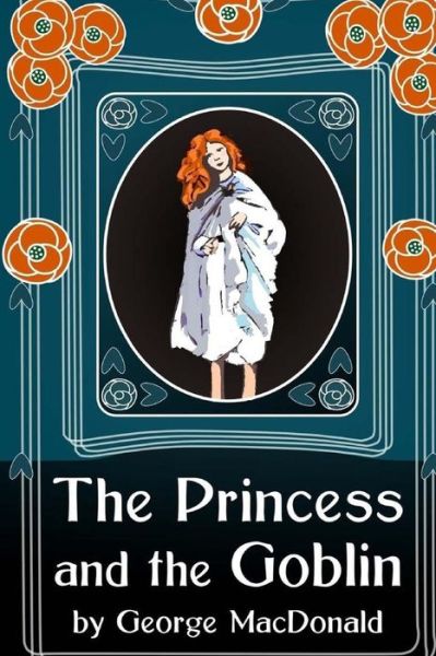 The Princess and the Goblin - George Macdonald - Bøker - Createspace - 9781515181552 - 21. juli 2015