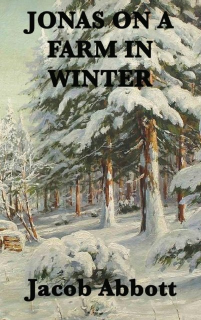 Cover for Jacob Abbott · Jonas on a Farm in Winter (Innbunden bok) (2018)