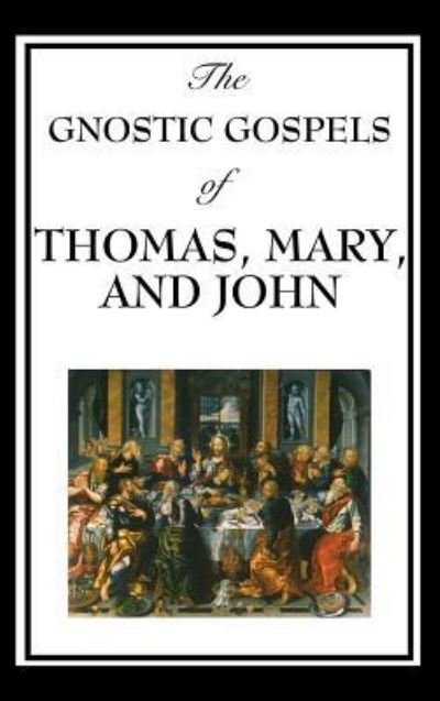 Cover for Fr D Ric Thomas · The Gnostic Gospels of Thomas, Mary, and John (Hardcover Book) (2018)