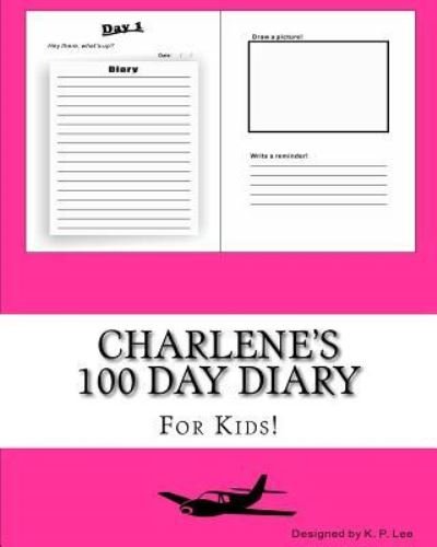 K P Lee · Charlene's 100 Day Diary (Paperback Book) (2015)