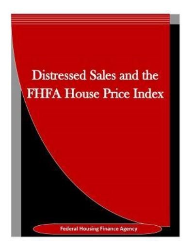 Cover for Federal Housing Finance Agency · Distressed Sales and the FHFA House Price Index (Taschenbuch) (2016)