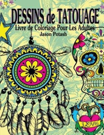 Cover for Jason Potash · Dessins de Tatouage Livre de Coloriage Pour Les Adultes (Paperback Book) (2016)