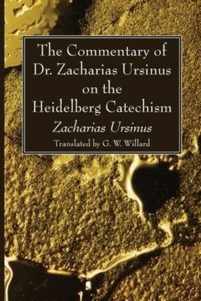 Cover for Zacharias Ursinus · The Commentary of Dr. Zacharias Ursinus on the Heidelberg Catechism (Paperback Book) (2020)