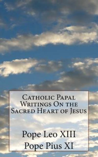 Cover for Pope Pius XI · Catholic Papal Writings On the Sacred Heart of Jesus (Taschenbuch) (2016)