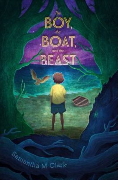 Cover for Samantha M. Clark · The boy, the boat, and the beast (Bok) [First edition. edition] (2018)