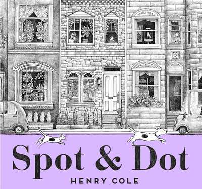 Cover for Henry Cole · Spot &amp; Dot (Hardcover Book) (2019)