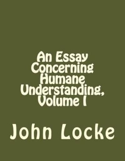 Cover for John Locke · An Essay Concerning Humane Understanding, Volume I (Paperback Book) (2016)