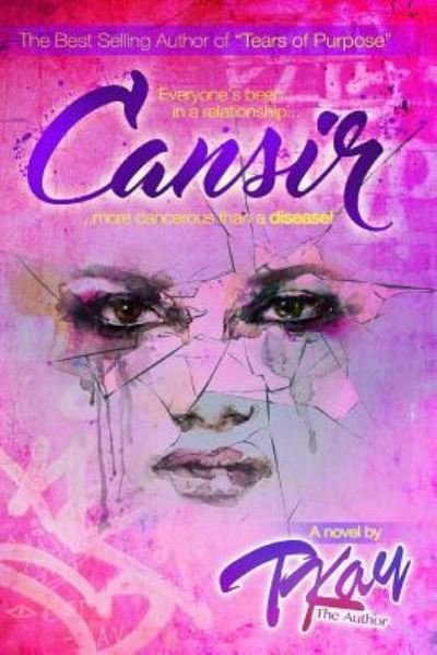 Cansir : Everyone's been in a relationship more cancerous than the disease - Tkay TheAuthor - Boeken - Createspace Independent Publishing Platf - 9781535189552 - 20 juni 2016