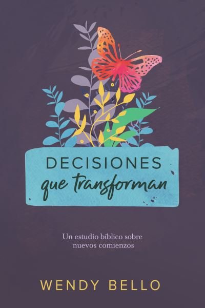 Cover for Wendy Bello · Decisiones que transforman (Pocketbok) (2019)
