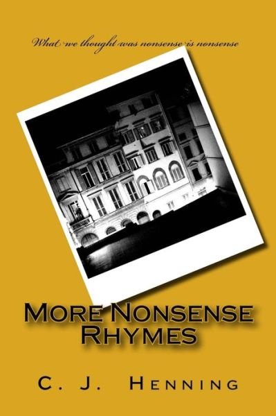 More Nonsense Rhymes - C J Hening - Livres - Createspace Independent Publishing Platf - 9781537143552 - 18 août 2016