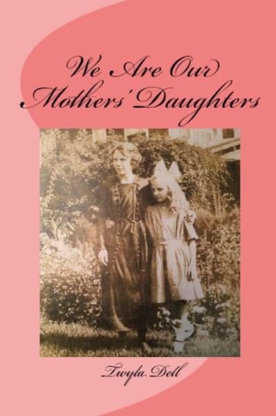 Cover for Twyla J Dell · We Are Our Mothers' Daughters (Paperback Bog) (2016)