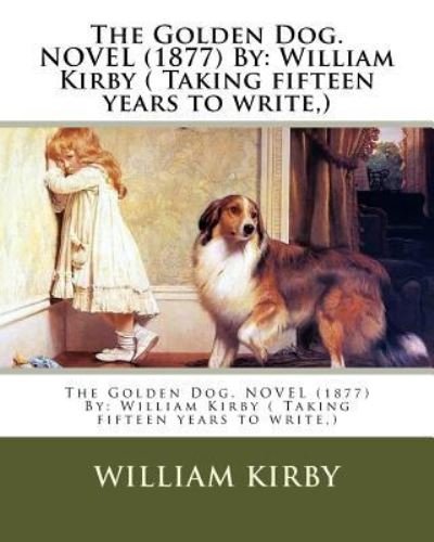 Cover for William Kirby · The Golden Dog. NOVEL  By (Paperback Book) (2016)