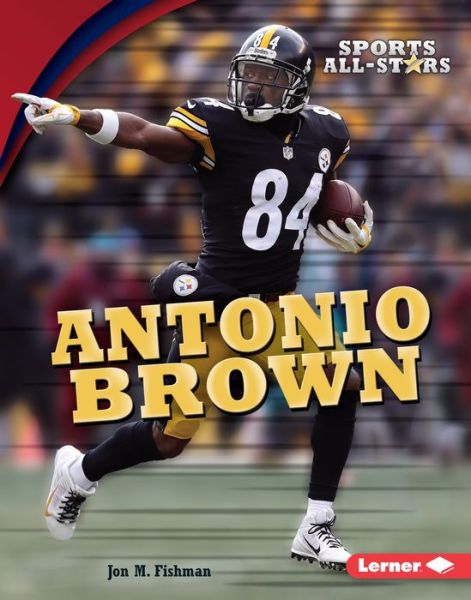 Cover for Jon M. Fishman · Antonio Brown (Book) (2018)