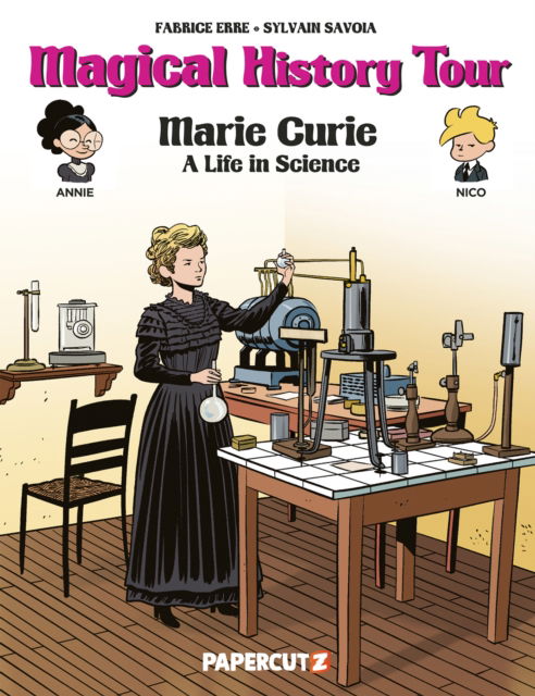 Magical History Tour Vol. 13: Marie Curie - Fabrice Erre - Boeken - Papercutz - 9781545810552 - 10 oktober 2023