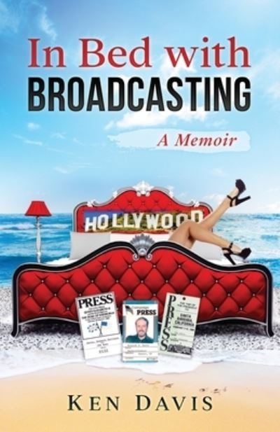Cover for Ken Davis · In Bed with Broadcasting : A Memoir (Paperback Bog) (2017)