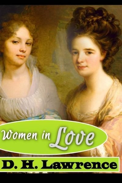 Women in Love - D H Lawrence - Boeken - Createspace Independent Publishing Platf - 9781547270552 - 8 juni 2017