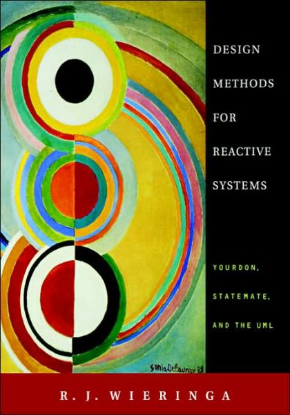 Cover for Wieringa, R. J. (University of Twente, Enschede, The Netherlands) · Design Methods for Reactive Systems: Yourdon, Statemate, and the UML - The Morgan Kaufmann Series in Software Engineering and Programming (Hardcover Book) (2002)