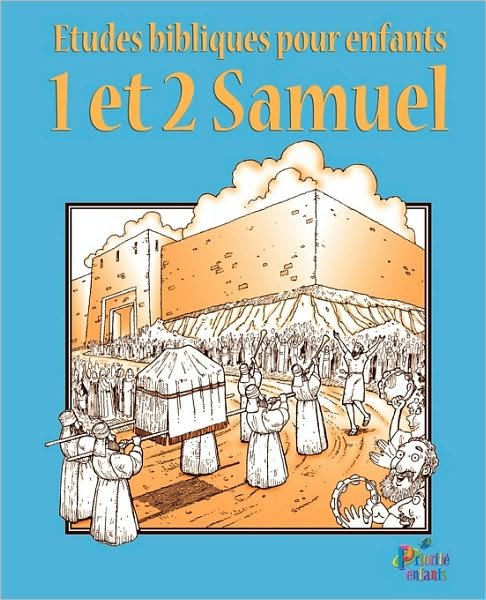 Cover for Enfants Priorite Enfants · Etudes Bibliques Pour Enfants: 1 &amp; 2 Samuel (Francais) (Paperback Book) (2010)