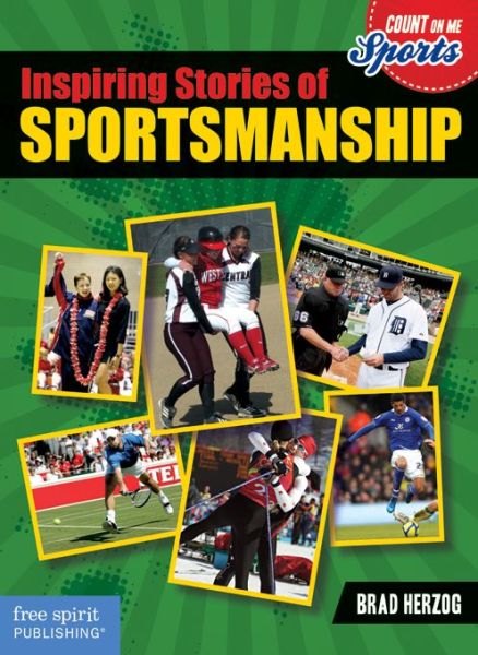 Inspiring Stories of Sportsmanship - Count on Me Sports - Brad Herzog - Książki - Free Spirit Publishing Inc.,U.S. - 9781575424552 - 30 października 2014